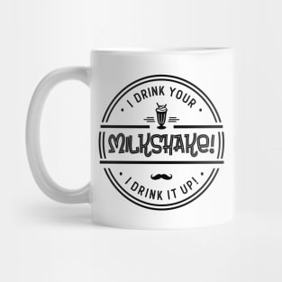 I Drink Your Milkshake! Mug